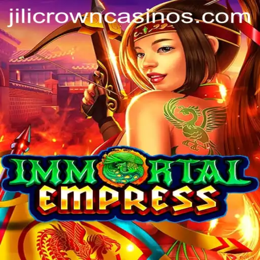 ImmortalEmpress: Conquer the Realm with JILICROWN