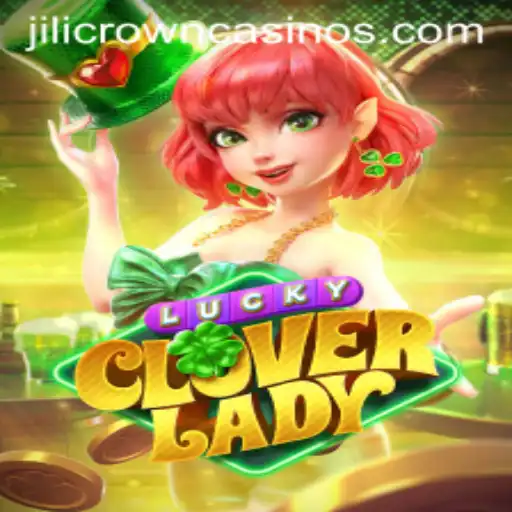 Exploring the Enchanting World of LuckyCloverLady and the Quest for the JILICROWN